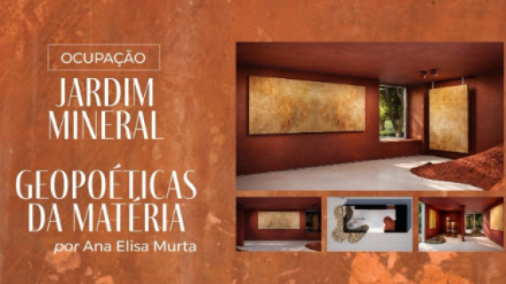 Ocupação Jardim Mineral: Geopoéticas da Matéria